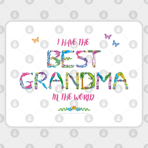 I have the best Grandma in the world - tropical wordart Magnet by DawnDesignsWordArt